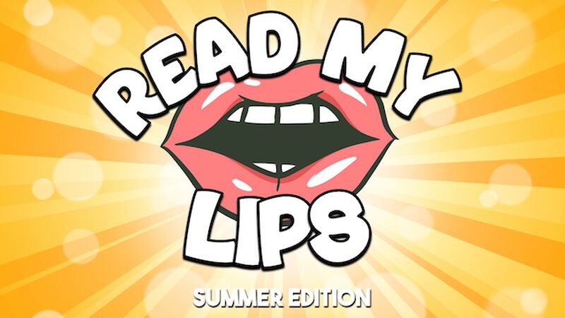 Read My Lips: Summer Edition